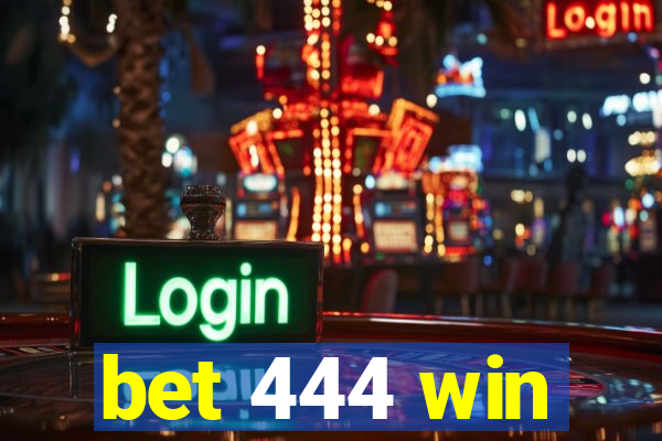 bet 444 win